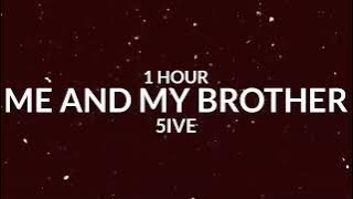 5ive - Me And My Brother [1 Hour]  'Who I'm gon' call when it's time to ride' [Tiktok Song]