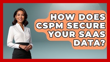 How Does CSPM Secure Your SaaS Data? - The SaaS Pros Breakdown