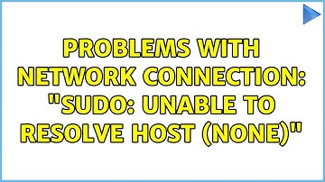 Ubuntu: Problems with network connection: "sudo: unable to resolve host (none)"