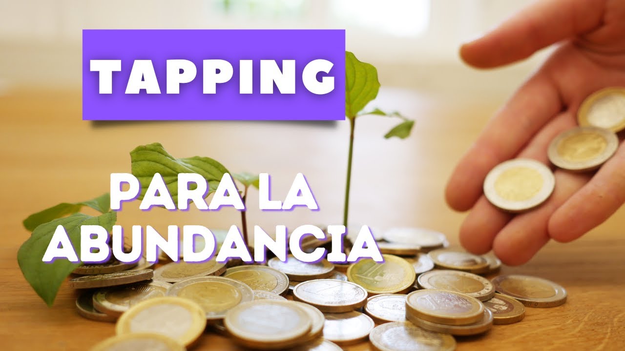 TAPPING para la ABUNDANCIA de DINERO - CO-CREA TU REALIDAD y ...