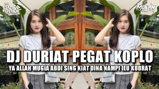 DJ DURIAT PEGAT [KOPLO] MOLAN RMX!! YA ALLAH MUGIA ABDI SING KIAT DINA NAMPI IEU KODRAT