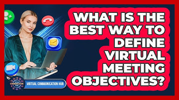 What Is The Best Way To Define Virtual Meeting Objectives?