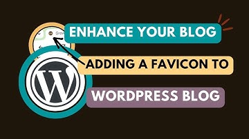 Enhance Your Blog : Adding a Favicon Icon to WordPress in 2024