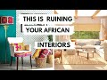 The Biggest African living room design mistakes +colonialism impact -CHIT CHAT
