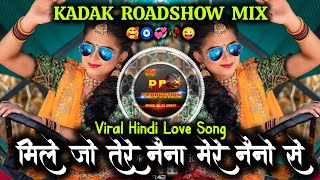 Mile Jo Tere Naina Dj Song  Insta Trending Old Hindi Love Dj Song  Roadshow Mix  Dj Dp Remix