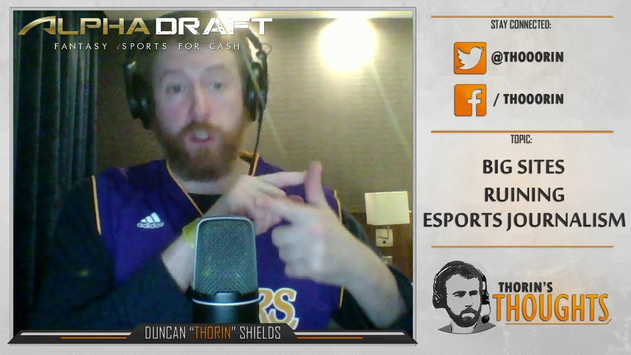 Thorin's Thoughts - Big Sites Ruining Esports Journalism