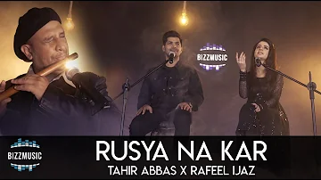 Rusya Na Kar | Tahir Abbas ft. Rafeel Ijaz