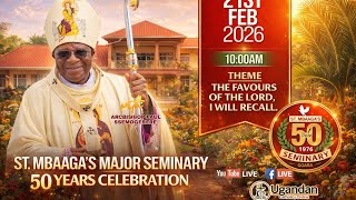 50 Years Of St Mbaagas Major Seminary  Ggaba 22nd Feb 2026