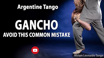 Argentine Tango GANCHO:   Avoid this mistake!