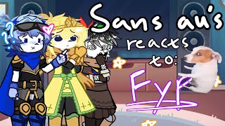 Sans au’s reacts to my fyp || short || a lil lazy || 2x ||