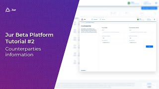 Jur Beta Platform  Tutorial  Part 2 Counterparties Information