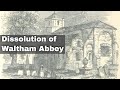 23rd March 1540: Waltham Abbey in Essex became the last abbey to be dissolved under Henry VIII