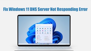 How to Fix Windows 11 DNS Server Not Responding Error