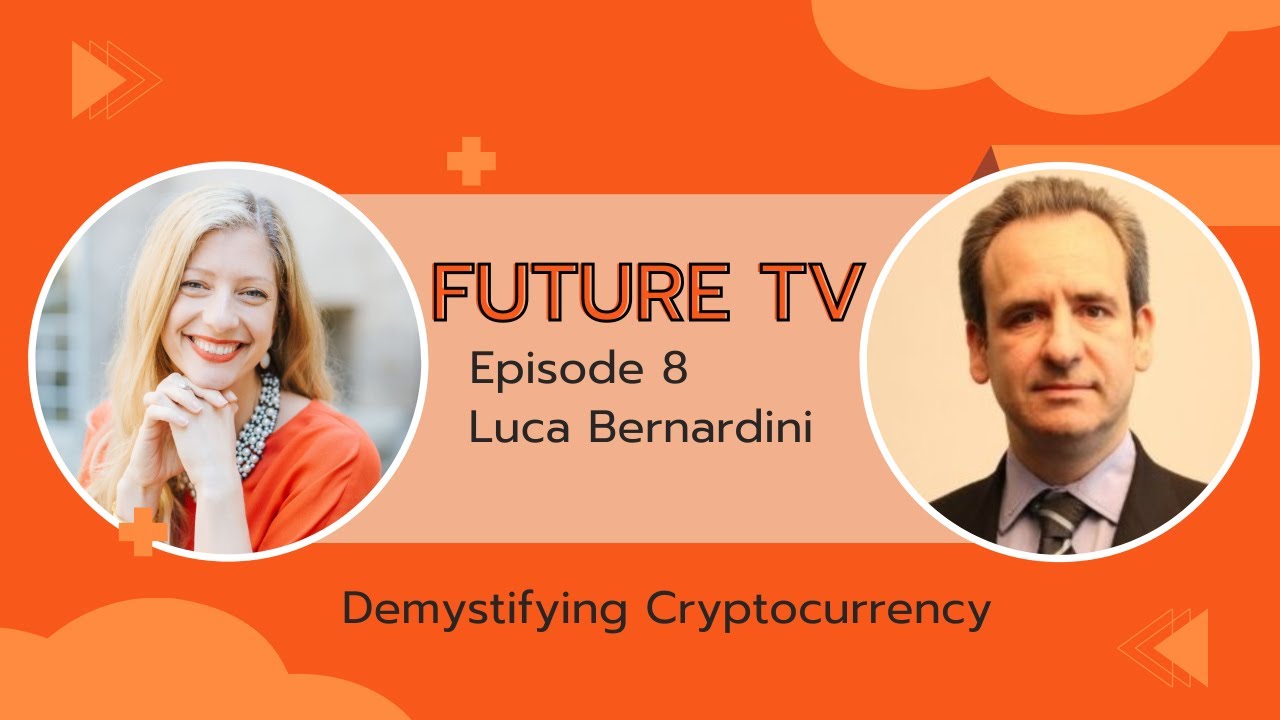 Future TV Episode 8 - Demystifying Cryptocurrency with Luca Bernardini