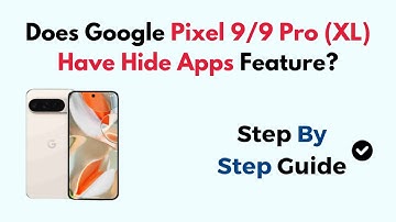 Does Google Pixel 9/9 Pro (XL) Have Hide Apps Feature?