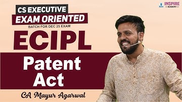 CS Executive ECIPL| Patent Act | Exam Oriented Batch | Dec 2025 | CA Mayur Agarwal