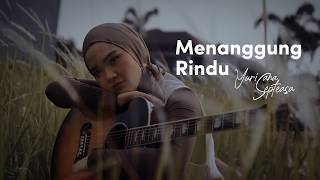 Menanggung Rindu  Five Minutes cover By Yurisana Septeasa