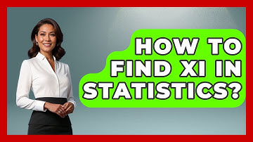 How To Find Xi In Statistics? - The Friendly Statistician