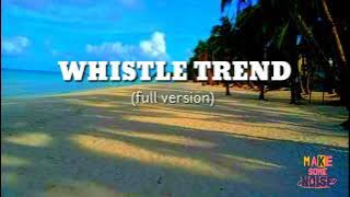 WHISTLE TREND (ANTINGE REMIX) VIRAL TIKTOK SONG  | FULL VERSION