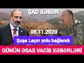 Əsas xəbərlər 05.11.2020 Şuşa Laçın yolu bağlandı, son xeberler bugun 2020