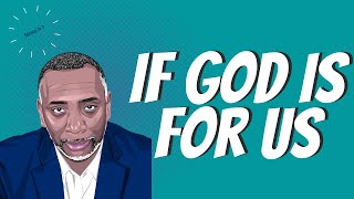 If God Is For Us | Romans 8:31