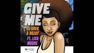 DJ Greg & Hozay feat. Lisa Moore - Give Me (347 Latin Vocal)