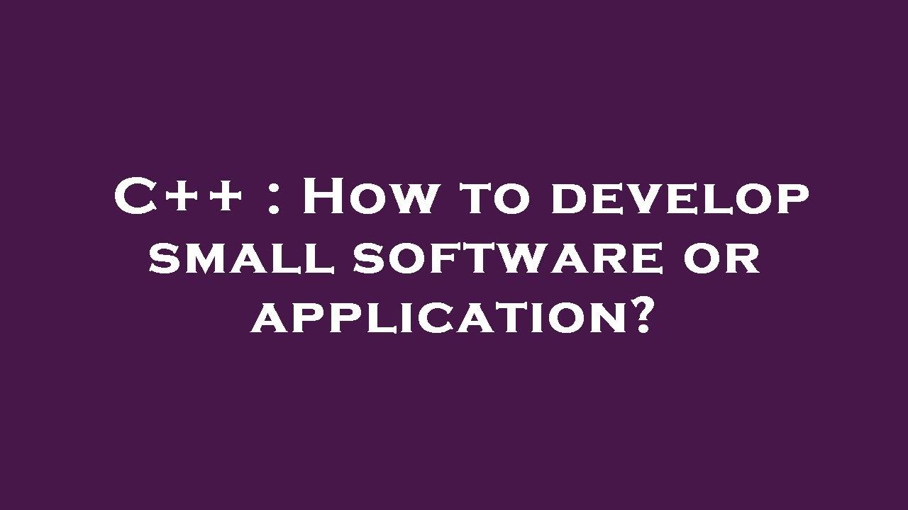 C++ : How to develop small software or application? - YouTube