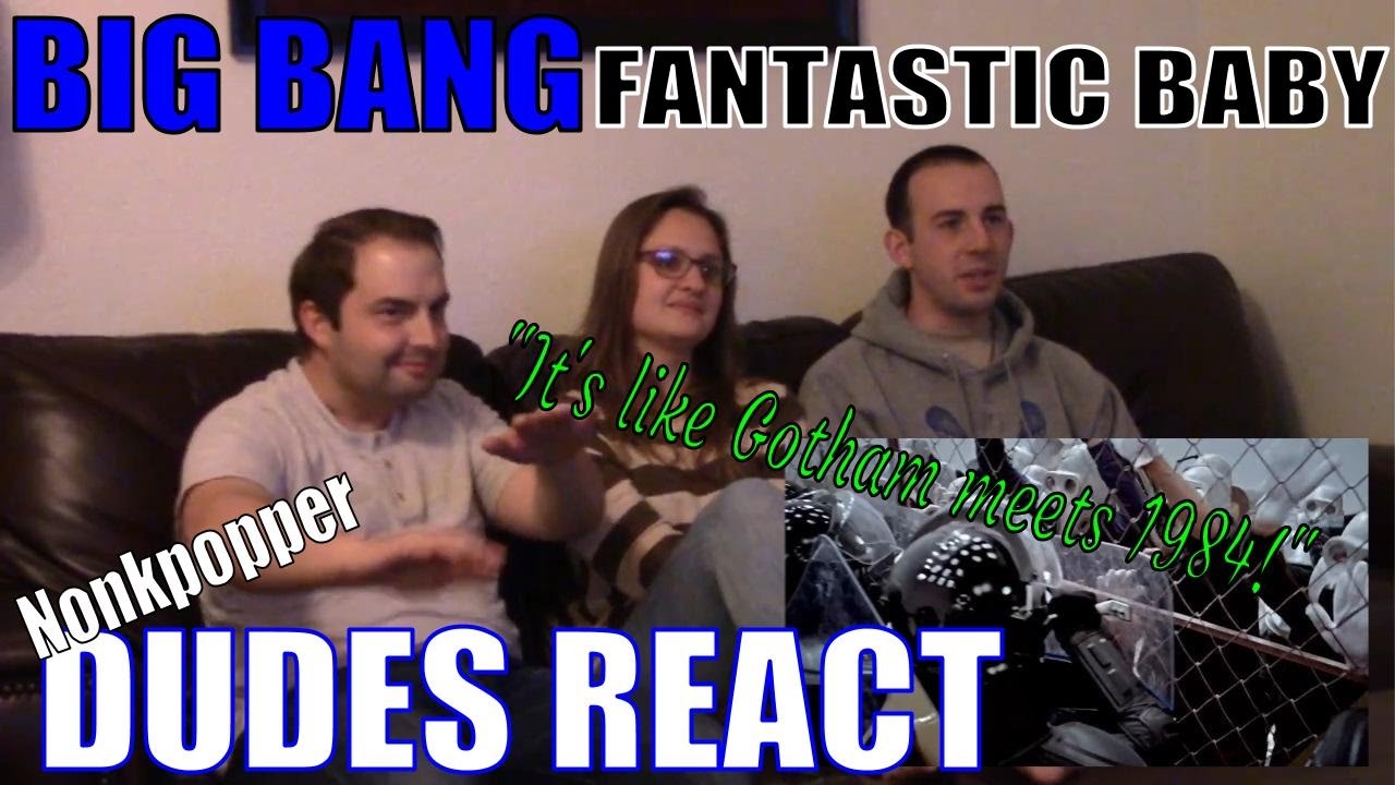 Dudes React Part 1: BIG BANG Fantastic Baby | Nonkpopper Reaction Marathon