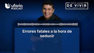 Errores fatales a la hora de seducir | Por el Placer de Vivir con el Dr. Cesar Lozano