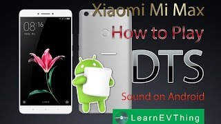LearnEVThing | How to play video file have DTS format sound on Xiaomi Mi Max | Android screenshot 2
