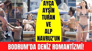 Alp Navruz ile Ayça Ayşin Turan'ın Bodrum romantizmi! Önce güneşlendiler sonra denize girdiler!