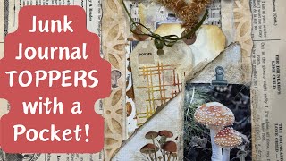 Junk Journal Toppers with a Pocket!!! #julyjunkjournals