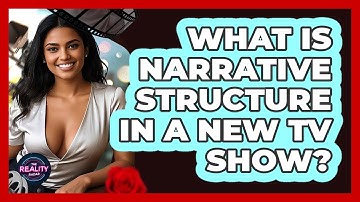 What Is Narrative Structure In A New TV Show? - The Reality Radar