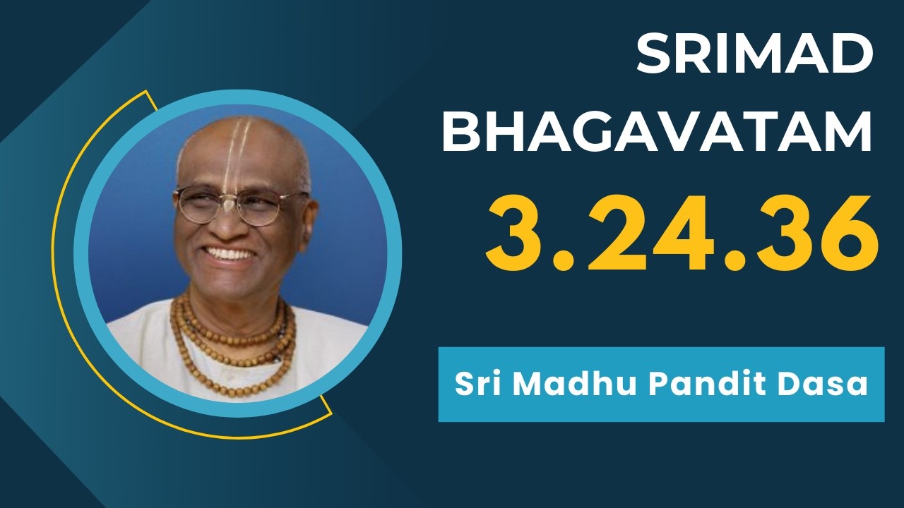 Srimad Bhagavatam | Sri Madhu Pandit Dasa | SB 3.24.36 | 10.03.2026