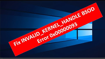Fix INVALID_KERNEL_HANDLE BSOD Error 0x00000093 In Windows