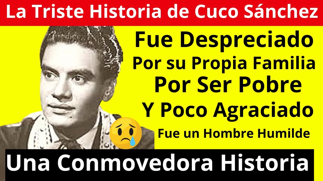 La Triste Historia de Cuco Sánchez | Fue Despreciado por su Familia