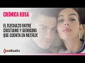 Crónica Rosa: El flechazo entre Cristiano y Georgina que cuenta en Netflix