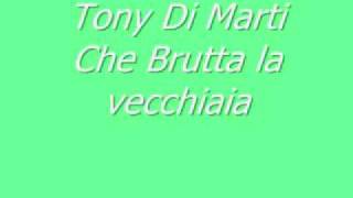 Che brutta la vecchiaia- Tony Di Marti chords