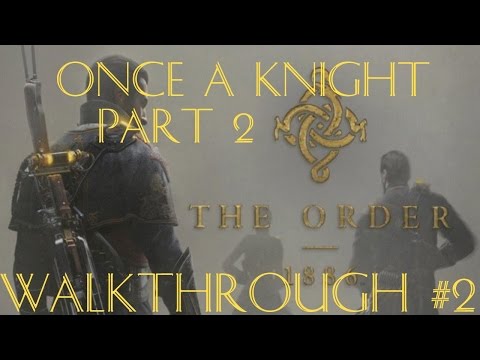 The Order: 1886 | Once A Knight | Part 2 | Walkthrough #2 | PS4