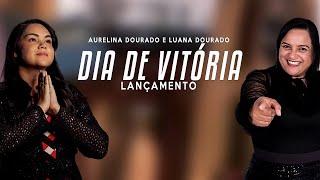 #lançamento #hits Aurelina Dourado feat. Luanna Dourado - DIA DE VITÓRIA chords