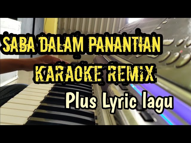 Saba Dalam Panantian ~ Karaoke ~ Remix 2022 ~ full Lirik class=