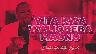 VITA  KWA WALIOBEBA MAONO - PASTOR SUNBELLA KYANDO