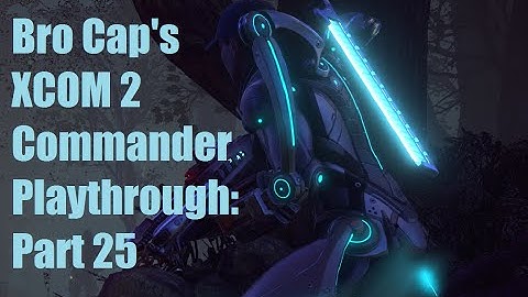 XCOM 2 Commander Playthrough Part 25: Supply Raid Mayhem