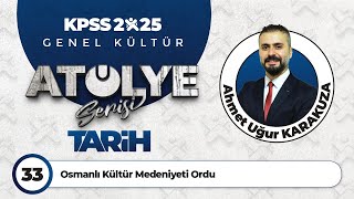 33 - Osmanlı Kültür Medeniyeti Ordu - Ahmet Uğur KARAKUZA