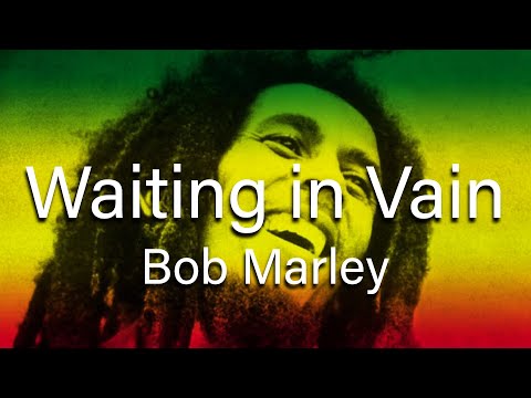 Bob Marley - Wait in Vain (with lyrics) 