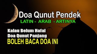 DOA QUNUT PENDEK, BACA INI KALAU TAK HAFAL DOA QUNUT PANJANG