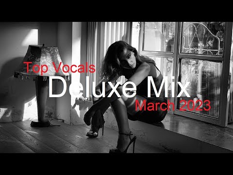 DELUXE MIX Best Deep House Vocal & Nu Disco MARCH 2023