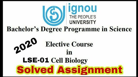 IGNOU SOLVED ASSIGNMENT LSE-01 / LSE-01 SOLVED ASSIGNMENT 2020/ IGNOU SOLVED ASSIGNMENT cell biology