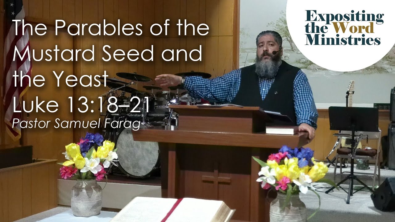The Parables of the Mustard Seed and the Yeast - Luke 13:18–21 - Pastor ...