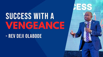 SUCCESS WITH A VENGEANCE -REV DEJI OLABODE